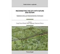 Reconnecting the city with nature and history. Towards circular regeneration strategies