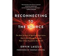 Ervin Laszlo Reconnecting to the Source (Tascabile)
