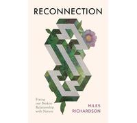 Reconnection: Fixing Our Broken Relationship With Nature