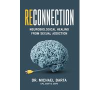 Reconnection: Neurobiological Healing From Sexual Addiction