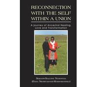 RECONNECTION WITH THE SELF WITHIN A UNION: A journey of Ancestral Healing, Love and Transformation