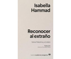 Reconocer al extraño/ Recognizing the Stranger: Sobre Palestina y el relato