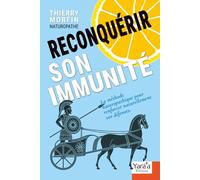 Reconquérir son immunité: La méthode naturopathique pour renforcer durablement vos défenses naturelles.