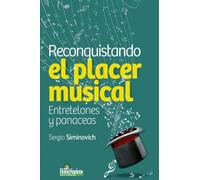 Reconquistando el placer musical: Entretelones y panaceas