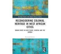 Reconsidering Colonial Heritage in West African Cities: Urban Space in Cape Verde, Senegal and The Gambia