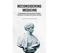 Reconsidering Medicine: Reconfiguring the Relationship Between Philosophy of Science And Clinical Medicine