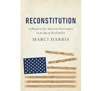 Reconstitution: A Blueprint for American Governance in an Age of Acceleration