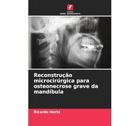 Reconstrução microcirúrgica para osteonecrose grave da mandíbula