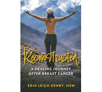 Reconstructed: A Healing Journey After Breast Cancer