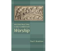 Reconstructing Early Christian Worship