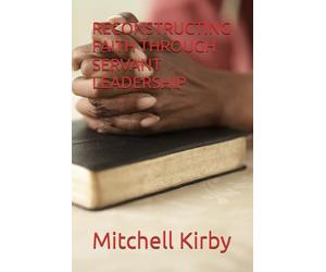 RECONSTRUCTING FAITH THROUGH SERVANT LEADERSHIP
