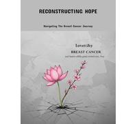 Reconstructing Hope: Navigating The Breast Cancer Journey