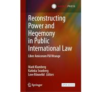Reconstructing Power and Hegemony in Public International Law: Liber Amicorum Pål Wrange