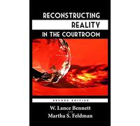 Reconstructing Reality in the Courtroom: Justice and Judgment in American Culture