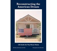 Reconstructing the American Dream: Life Inside the Tiny House Nation