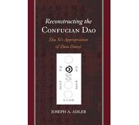 Reconstructing the Confucian Dao: Zhu Xi's Appropriation of Zhou Dunyi