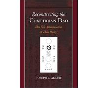 Reconstructing the Confucian Dao: Zhu Xi's Appropriation of Zhou Dunyi