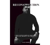 RECONSTRUCTION: A 30-Day System to Replace Chaos with Structure, Discipline and Stability