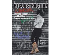 Reconstruction: Defying Cancer and Building a More Purposeful Life