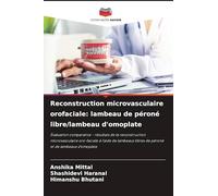 Reconstruction microvasculaire orofaciale: lambeau de péroné libre/lambeau d'omoplate: Évaluation comparative - résultats de la reconstruction ... libres de péroné et de lambeaux d'omoplate