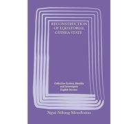 RECONSTRUCTION OF EQUATORIAL GUINEA STATE: Collective System, Identity and Sovereignty ENGLISH VERSION