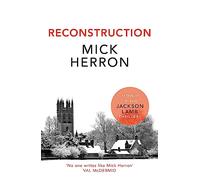 Reconstruction (Oxford Series #5): Mick Herron