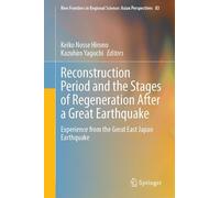 Reconstruction Period and the Stages of Regeneration After a Great Earthquake: Experience from the Great East Japan Earthquake: 83