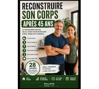RECONSTRUIRE SON CORPS APRÈS 45 ANS: Le Programme Maison En 28 Jours Pour Retrouver Force, Mobilité Et Énergie