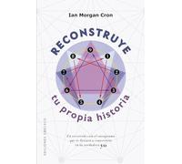 Reconstruye tu propia historia: Un recorrido con el eneagrama que te llevará a convertirte en tu verdadero yo