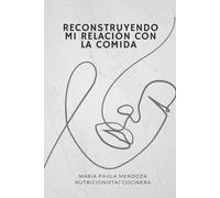 Reconstruyendo mi relación con la comida