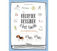 Recopier, dessiner : c'est facile: Plus de 100 petits dessins