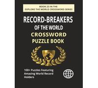 Record-Breakers of the World Crossword Puzzle Book: Explore 100+ Puzzles on the Most Incredible Records Ever Set