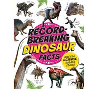 Record-Breaking: Dinosaur Facts: And the science behind them!
