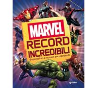 Record incredibili. Marvel. Superpoteri e numeri sorprendenti. Ediz. a colori