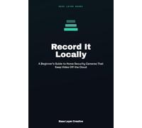Record It Locally: A Beginner's Guide to Home Security Cameras That Keep Video Off the Cloud