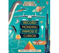 Record mondiali famosi e curiosi. Sollevo e scopro. Ediz. a colori
