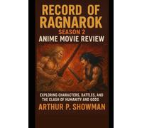 Record Of Ragnarok Season 2 Anime Movie Review: Exploring Characters, Battles, and the Clash of Humanity and Gods
