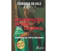 Recordações de uma Colonial: Memórias da Preta Fernanda (edição traduzida e anotada)