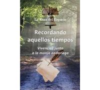 Recordando aquellos tiempos: Vivencias junto a la monja andariega