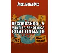 RECORDANDO LA MENTIRA PANDÉMICA COVIDIANA 19