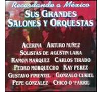 Recordando Mexico: Sus Grandes Salones Y Orquestas