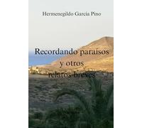 Recordando paraísos y otros relatos breves.