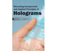Recording Components and Applied Principles of Holograms (Copertina rigida)