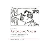 Recording voices. Archeologia fonografica dell'opera (1887-1948)