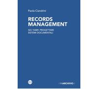 Records management. ISO 15489: progettare sistemi documentali - Ciandrini Paola