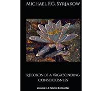 Records of a Vagabonding Consciousness: Volume I: A Fateful Encounter