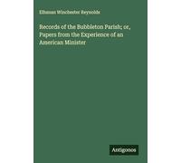 Records of the Bubbleton Parish; or, Papers from the Experience of an American Minister