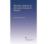Records relating to the early history of Boston