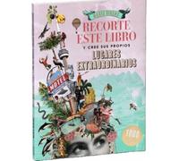 Recorte este libro y cree su propios lugares extraordinarios
