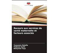 Recours aux services de santé maternelle et facteurs associés